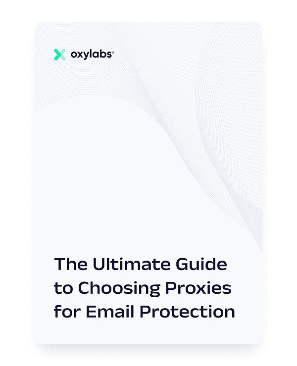 The Ultimate Guide on Choosing Proxies for Email Protection